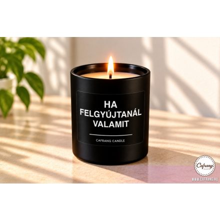 Ha felgyújtanál valamit