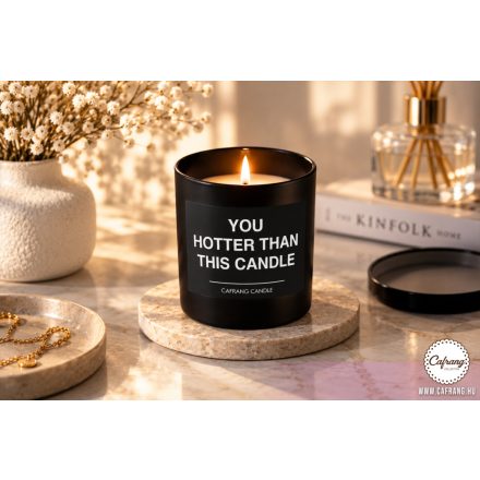 You hotter than this candle