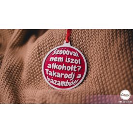  Szóval nem iszol alkoholt? Takarodj a házamból - Karácsonyfadísz
